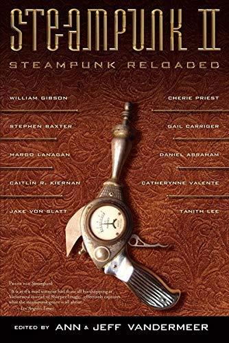 Ann VanderMeer: Steampunk II: Steampunk Reloaded (2010)