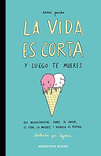 Enric Pardo, Lyona: La vida es corta y luego te mueres (Paperback, 2015, RESERVOIR BOOKS)
