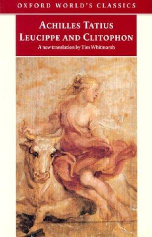 Achilles Tatius: Leucippe and Clitophon (2003, Oxford University Press, USA)