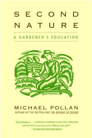 Michael Pollan: Second Nature:                                                                              A Gardener's Education (Paperback, 2003, Grove Press)