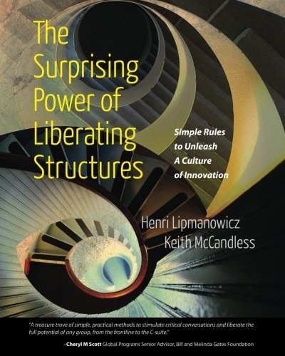 The Surprising Power of Liberating Structures (Paperback, 2014, Liberating Structures Press)