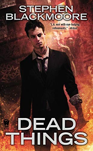 Stephen Blackmoore: Dead Things (Paperback, 2013, DAW, Daw Books)