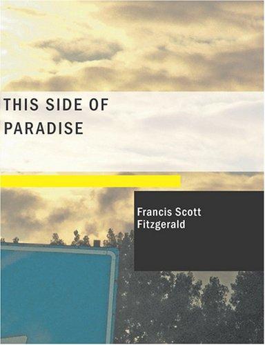F. Scott Fitzgerald: This Side of Paradise (Large Print Edition) (Paperback, 2007, BiblioBazaar)