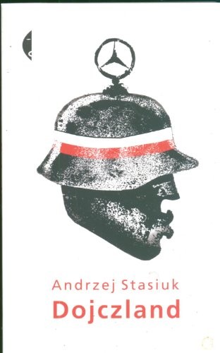 Andrzej Stasiuk: Dojczland (Polish language, 2007, Wydawnictwo Czarne)