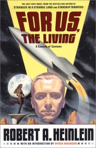 Robert A. Heinlein: For us, the living (Hardcover, 2004, Scribner)