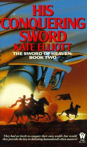 Kate Elliott: His conquering sword (Paperback, 1993, DAW)