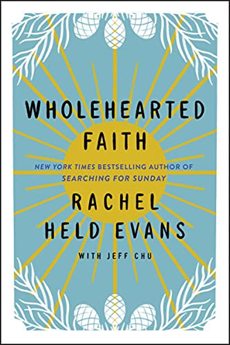 Jeff Chu, Rachel Held Evans, Rachel Held Evans: Wholehearted Faith (Hardcover, 2021, HarperOne)