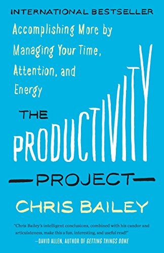 Chris Bailey: The Productivity Project (Paperback, 2017, Currency)