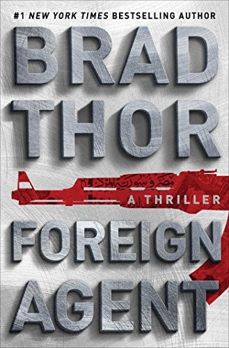 Brad Thor: Foreign Agent: A Thriller (The Scot Harvath Series) (2016, Atria/Emily Bestler Books)