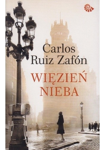 Carlos Ruiz Zafón: Więzień nieba (2012, Warszawskie Wydawnictwo Literackie Muza)