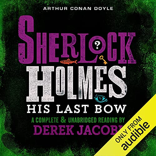 Sir Arthur Conan Doyle: Sherlock Holmes: His Last Bow (AudiobookFormat, 2010, Audible)
