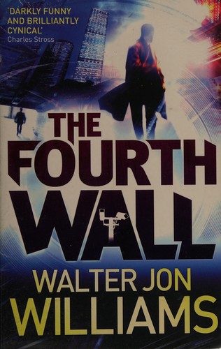 Walter Jon Williams: The fourth wall (2012, Orbit)