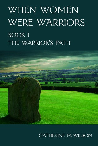 Catherine M. Wilson: The Warrior's Path (Paperback, 2008, Shield Maiden Press)