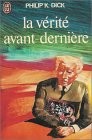 Philip K. Dick, Tibor Csernus;: La Vérite avant-dernière (Paperback, 1979, J'ai Lu)