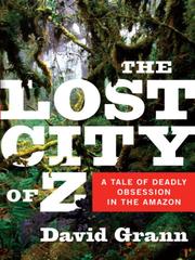 David Grann: The Lost City of Z (2009, Knopf Doubleday Publishing Group)