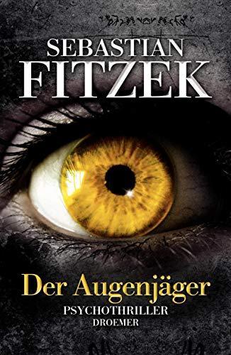 Sebastian Fitzek: Der Augenjäger (German language, 2011, Droemer Knaur)