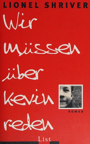 Lionel Shriver: Wir müssen über Kevin reden (German language, 2007, List)