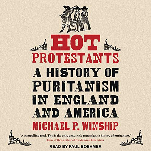 Michael P. Winship, Paul Boehmer: Hot Protestants (2019, Tantor Audio)
