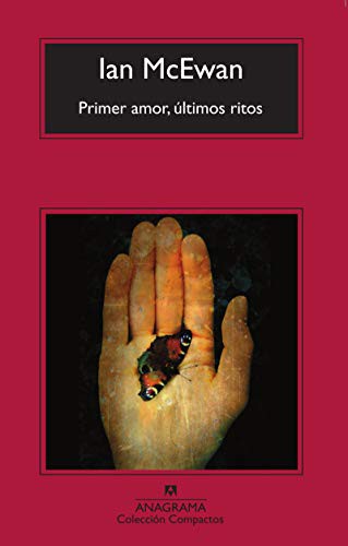 Ian McEwan, Antonio Escohotado Espinosa: Primer amor, últimos ritos (Paperback, 2008, Editorial Anagrama S.A.)