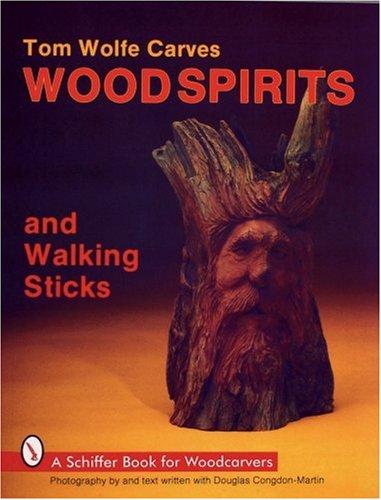 Tom Wolfe: Tom Wolfe carves wood spirits and walking sticks (1992, Schiffer)