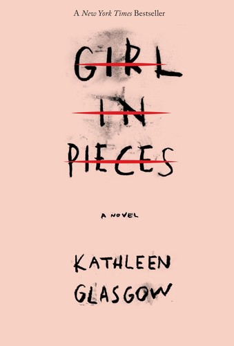 Kathleen Glasgow, Kathleen Glasgow: Girl in pieces (Paperback, 2016, Delacorte Press)