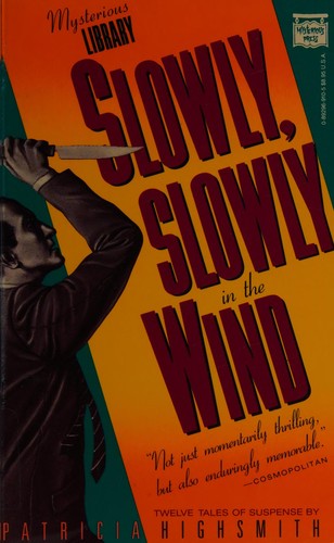 Patricia Highsmith: Slowly, slowly in the wind (1987, Mysterious Press)