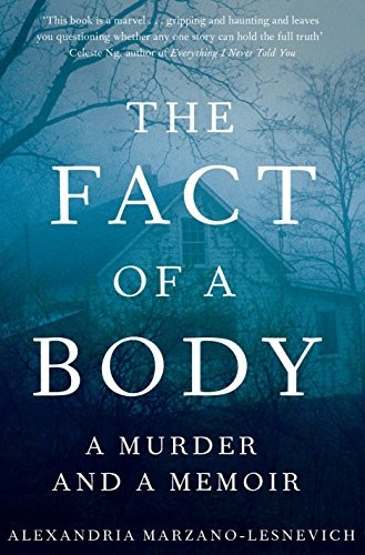 Alexandria Marzano-Lesnevich: The Fact of a Body (Hardcover, 2017, Macmillan, MACMILLAN)