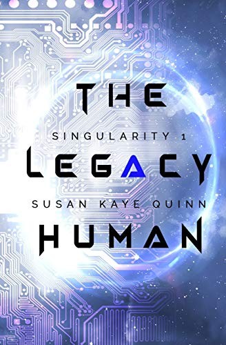 Susan Kaye Quinn: The Legacy Human (Paperback, 2015, CreateSpace Independent Publishing Platform)