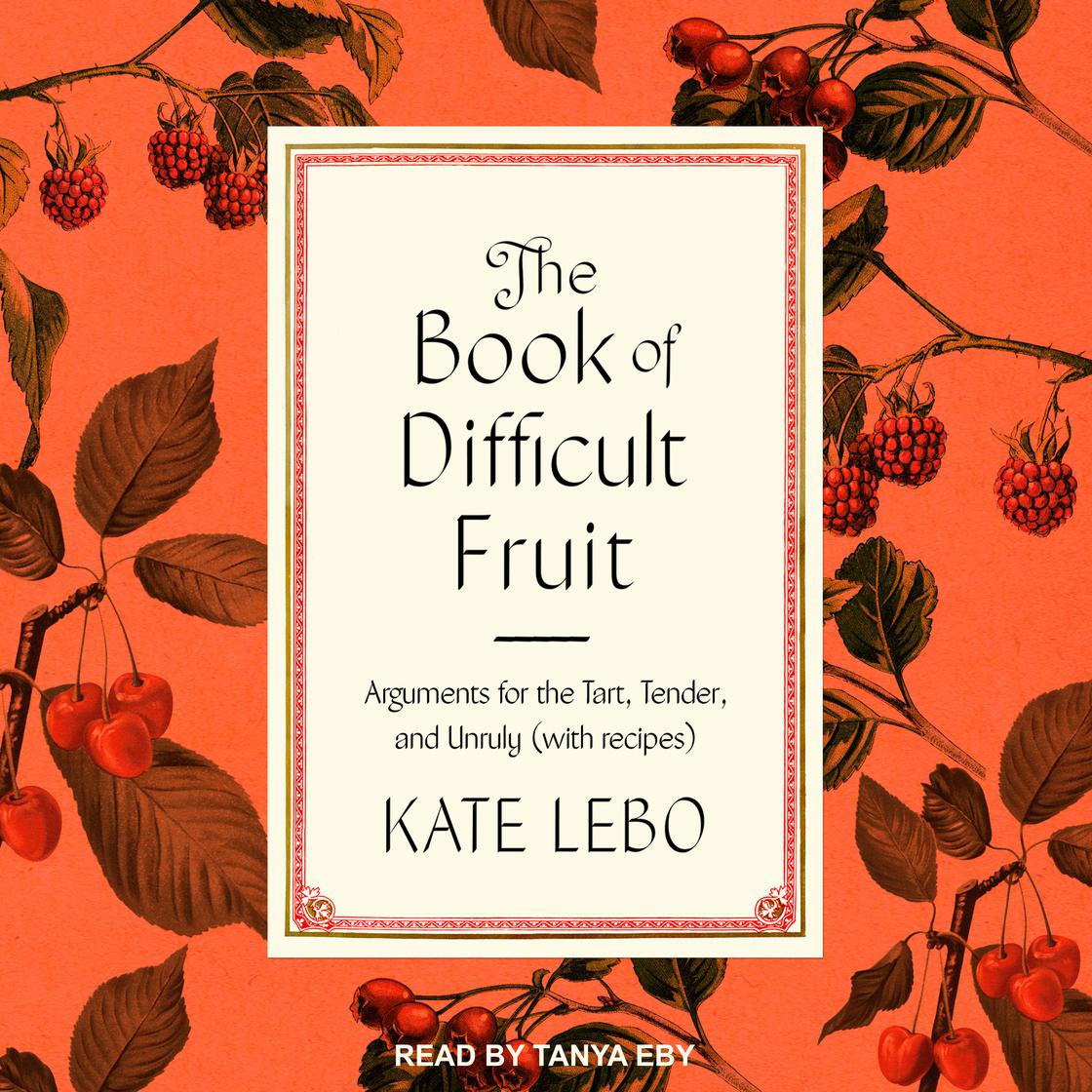Kate Lebo: Book of Difficult Fruit (AudiobookFormat, 2021, Tantor Media, Inc.)