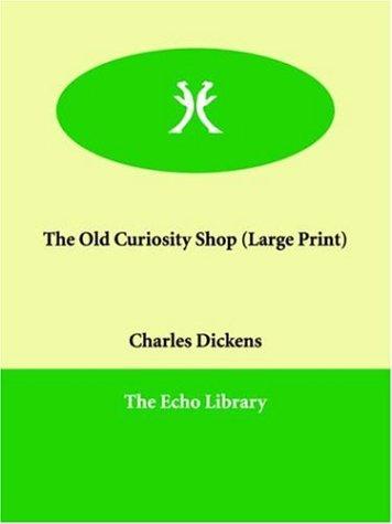 Charles Dickens: The Old Curiosity Shop (Paperback, Paperbackshop.Co.UK Ltd - Echo Library, Echo Library)