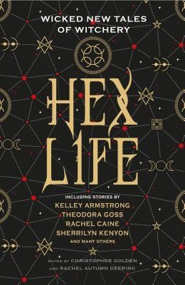 Christopher Golden, Rachel Deering, Kelley Armstrong, Sherrilyn Kenyon: Hex Life (Hardcover, 2019, Titan Books)