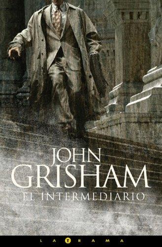John Grisham: El intermediario (Hardcover, Spanish language, 2005, Ediciones B)
