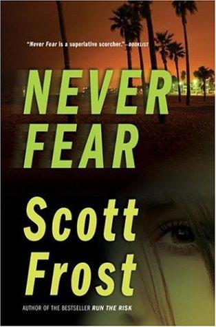 Scott Frost: Never fear (2006, G.P. Putnam's Sons)