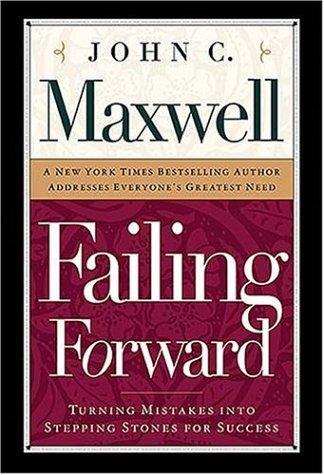John C. Maxwell: Failing forward (2000, Thomas Nelson Publishers)