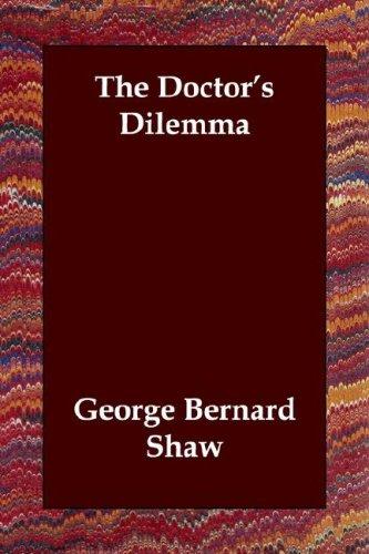 Bernard Shaw: The Doctor's Dilemma (Paperback, 2006, Echo Library)