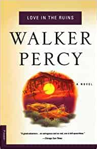 Walker Percy: Love in the Ruins (1999, Picador USA)