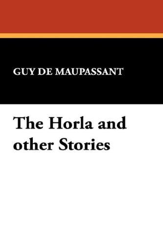 Maupassant: The Horla and other Stories (Paperback, 2007, Wildside Press)