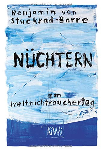 Benjamin von Stuckrad-Barre: Nüchtern am Weltnichtrauchertag (Hardcover, 2016, Kiepenheuer & Witsch GmbH)
