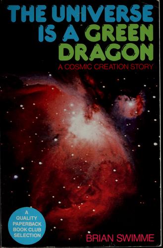 Swimme,Brian: The universe is a green dragon (1984, Bear)