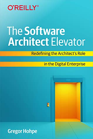 Gregor Hohpe: The Software Architect Elevator (O′Reilly)