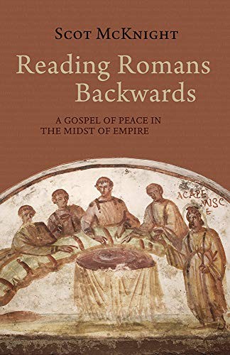 Scot McKnight: Reading Romans Backwards (Hardcover, 2019, Baylor University Press)
