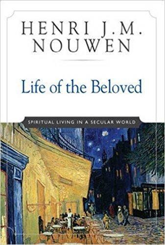 Henri J.M. Nouwen: Life of the Beloved: Spiritual Living in a Secular World