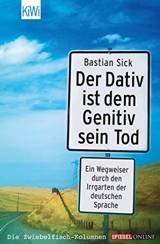 Bastian Sick: Der Dativ ist dem Genitiv sein Tod (German language, 2004)