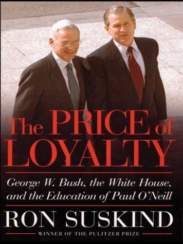 Ron Suskind: The price of loyalty (2004, Thorndike Press)
