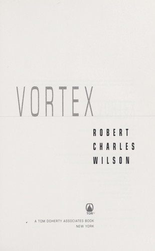 Robert Charles Wilson: Vortex (2011, Tor)