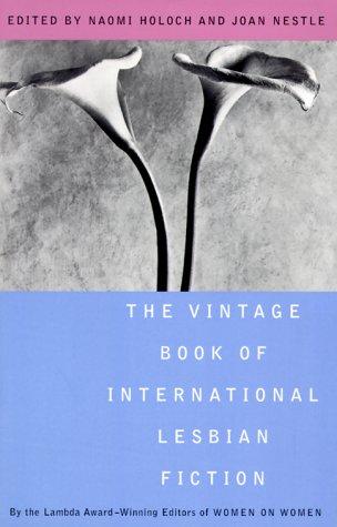Naomi Holoch, Joan Nestle: The Vintage book of international lesbian fiction (1999, Vintage Books)
