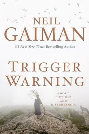 Neil Gaiman: Trigger Warning (2015, HarperCollins Publishers)