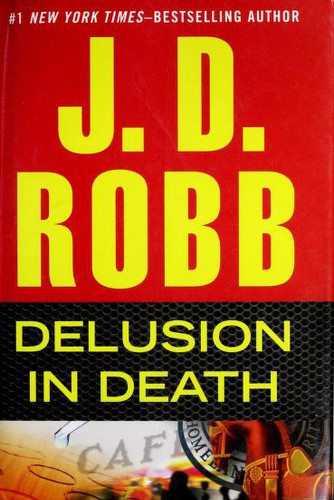 Nora Roberts: Delusion in death (2012, G.P. Putnam's & Sons.)