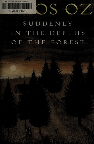 Amos Oz: Suddenly in the depths of the forest (2011, Harcourt)