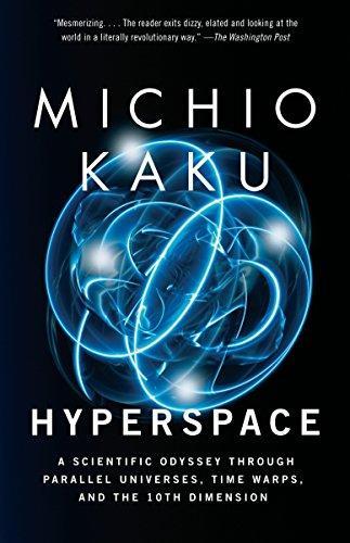 Hyperspace: A Scientific Odyssey Through Parallel Universes, Time Warps, and the 10th Dimension (1995)
